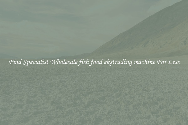  Find Specialist Wholesale fish food ekstruding machine For Less 