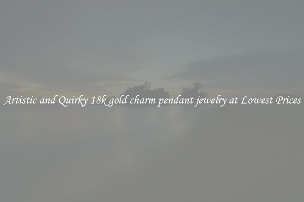 Artistic and Quirky 18k gold charm pendant jewelry at Lowest Prices