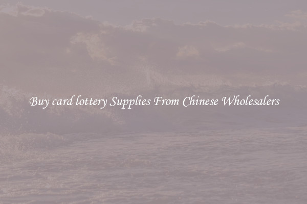 Buy card lottery Supplies From Chinese Wholesalers