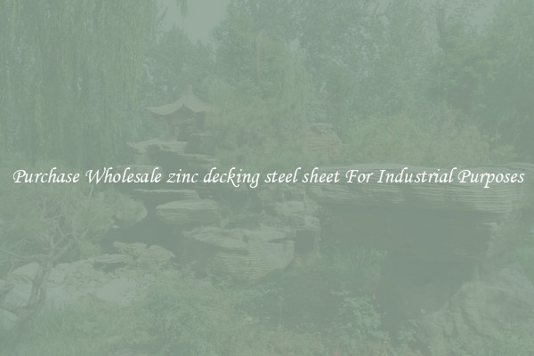 Purchase Wholesale zinc decking steel sheet For Industrial Purposes