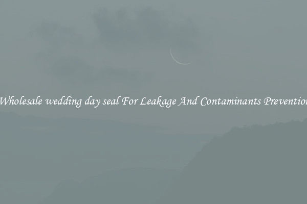 Wholesale wedding day seal For Leakage And Contaminants Prevention