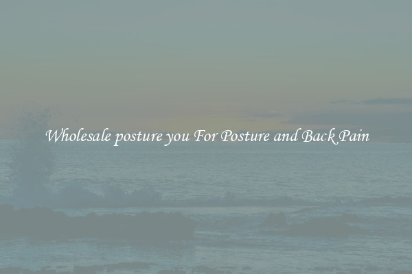 Wholesale posture you For Posture and Back Pain