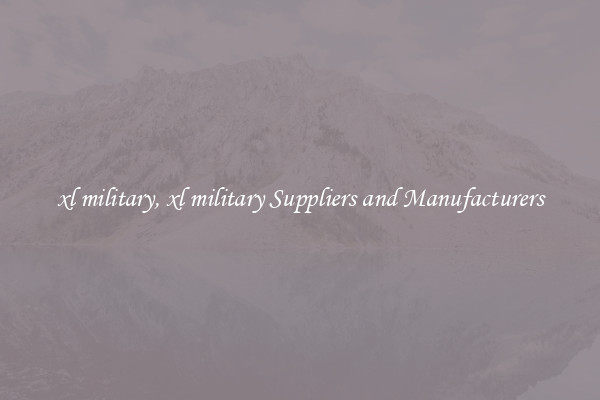 xl military, xl military Suppliers and Manufacturers