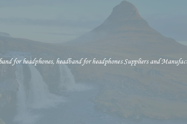 headband for headphones, headband for headphones Suppliers and Manufacturers