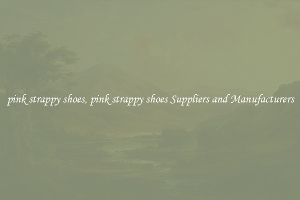 pink strappy shoes, pink strappy shoes Suppliers and Manufacturers