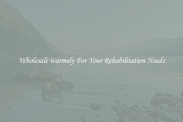 Wholesale warmely For Your Rehabilitation Needs