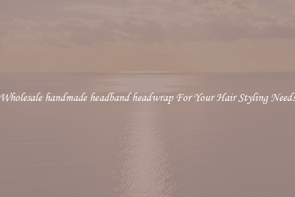Wholesale handmade headband headwrap For Your Hair Styling Needs