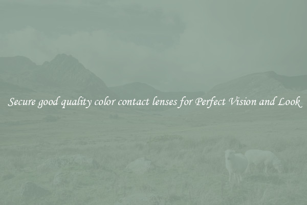 Secure good quality color contact lenses for Perfect Vision and Look