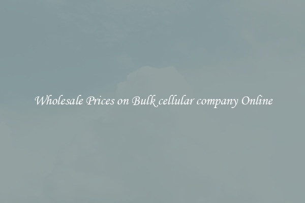 Wholesale Prices on Bulk cellular company Online