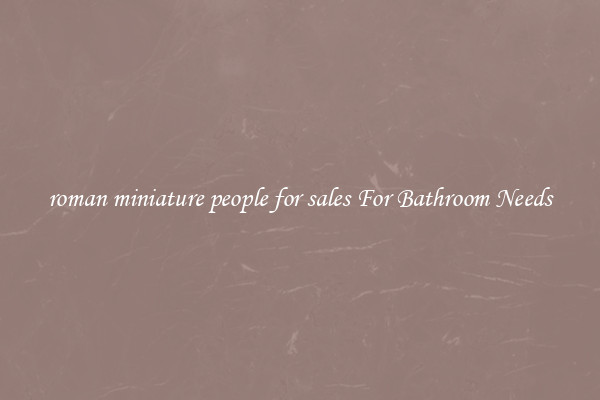 roman miniature people for sales For Bathroom Needs