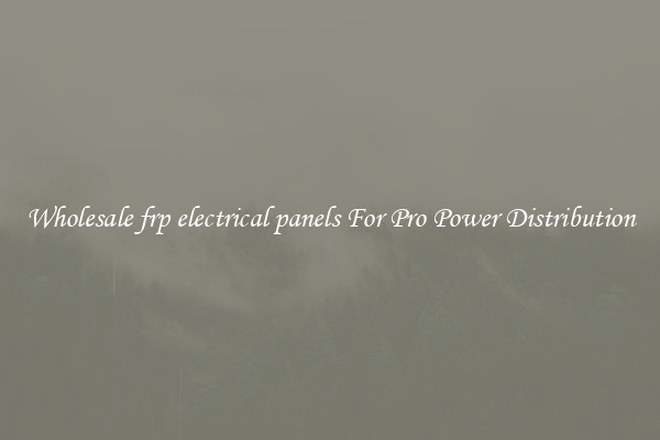 Wholesale frp electrical panels For Pro Power Distribution