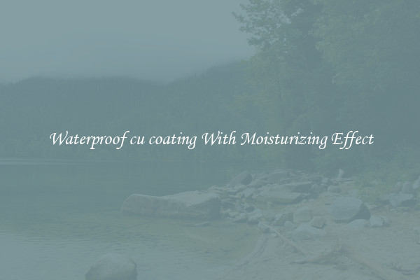 Waterproof cu coating With Moisturizing Effect