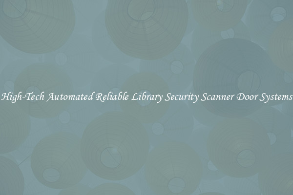 High-Tech Automated Reliable Library Security Scanner Door Systems