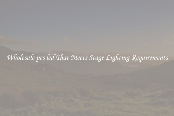Wholesale pcs led That Meets Stage Lighting Requirements