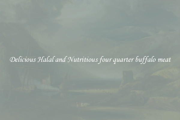 Delicious Halal and Nutritious four quarter buffalo meat