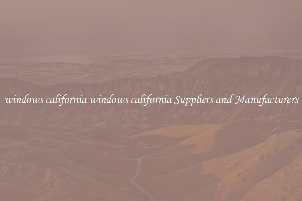 windows california windows california Suppliers and Manufacturers