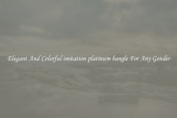 Elegant And Colorful imitation platinum bangle For Any Gender