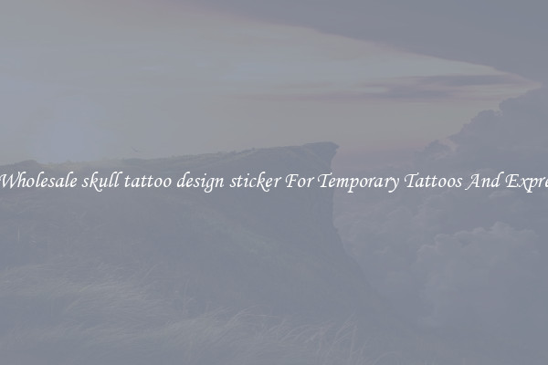 Buy Wholesale skull tattoo design sticker For Temporary Tattoos And Expression