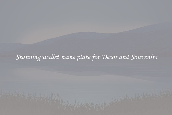 Stunning wallet name plate for Decor and Souvenirs
