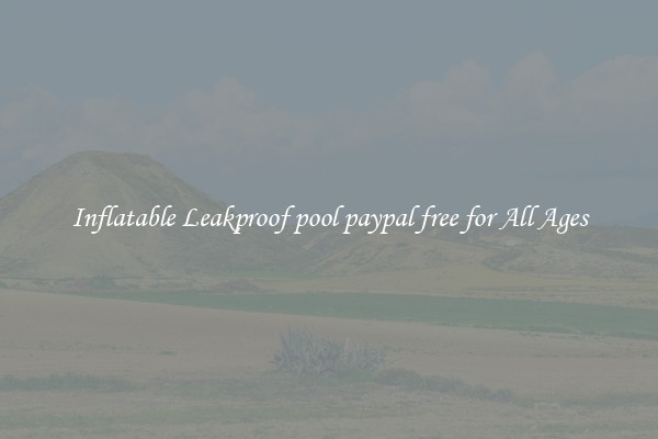 Inflatable Leakproof pool paypal free for All Ages