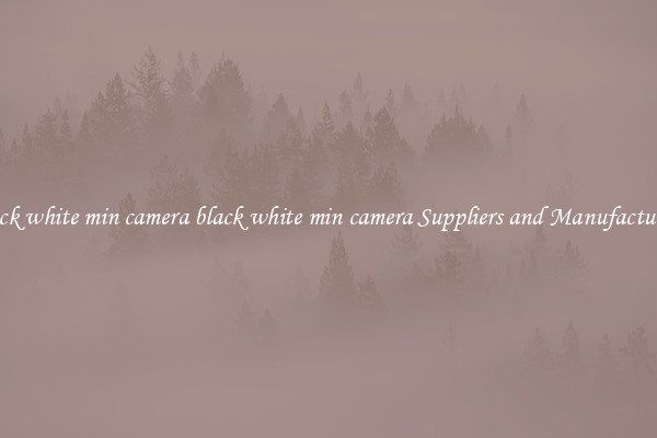 black white min camera black white min camera Suppliers and Manufacturers