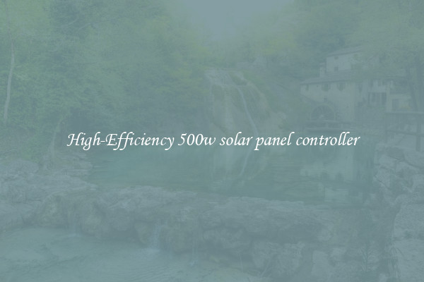 High-Efficiency 500w solar panel controller