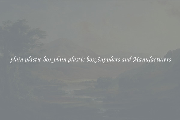 plain plastic box plain plastic box Suppliers and Manufacturers