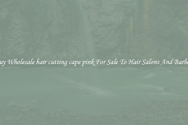 Buy Wholesale hair cutting cape pink For Sale To Hair Salons And Barbers