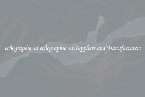 echographie 4d echographie 4d Suppliers and Manufacturers