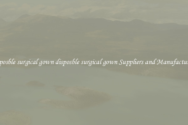 disposble surgical gown disposble surgical gown Suppliers and Manufacturers