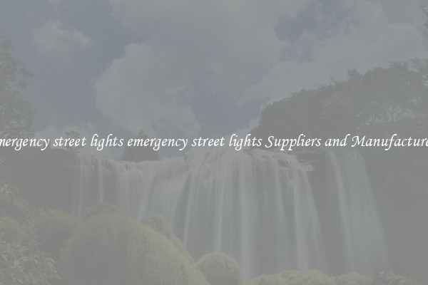emergency street lights emergency street lights Suppliers and Manufacturers