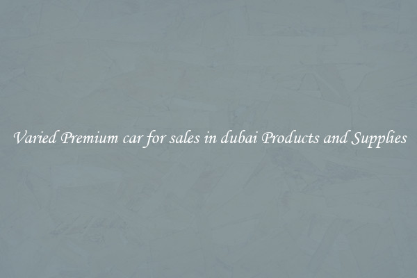 Varied Premium car for sales in dubai Products and Supplies