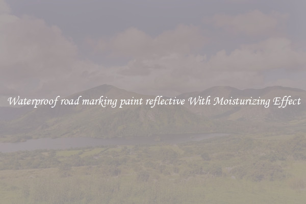 Waterproof road marking paint reflective With Moisturizing Effect