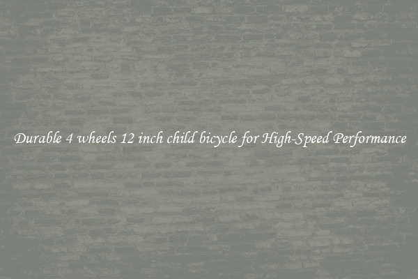 Durable 4 wheels 12 inch child bicycle for High-Speed Performance