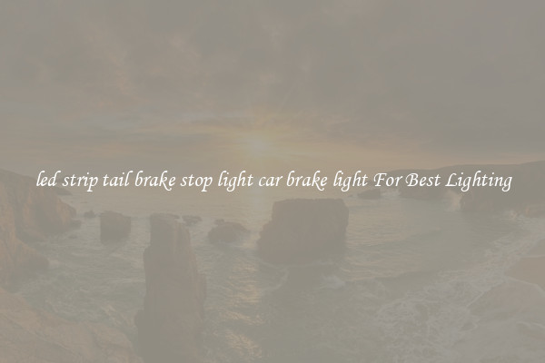 led strip tail brake stop light car brake light For Best Lighting