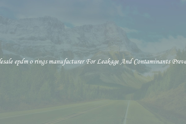 Wholesale epdm o rings manufacturer For Leakage And Contaminants Prevention