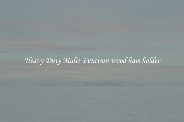 Heavy-Duty Multi-Function wood ham holder