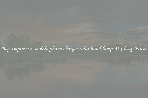 Buy Impressive mobile phone charger solar hand lamp At Cheap Prices