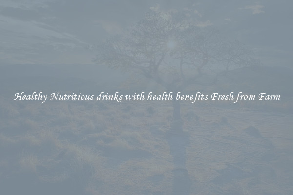 Healthy Nutritious drinks with health benefits Fresh from Farm