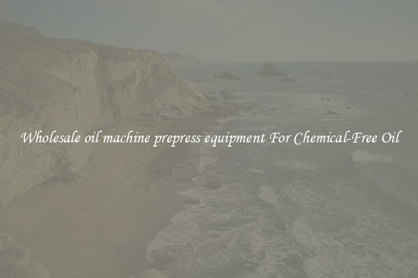 Wholesale oil machine prepress equipment For Chemical-Free Oil