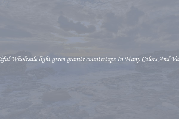 Beautiful Wholesale light green granite countertops In Many Colors And Varieties