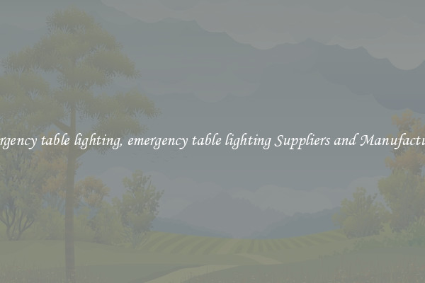 emergency table lighting, emergency table lighting Suppliers and Manufacturers